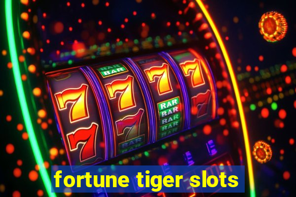 fortune tiger slots