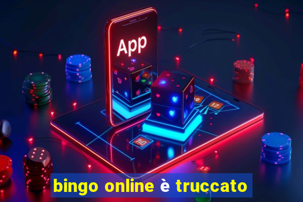 bingo online è truccato