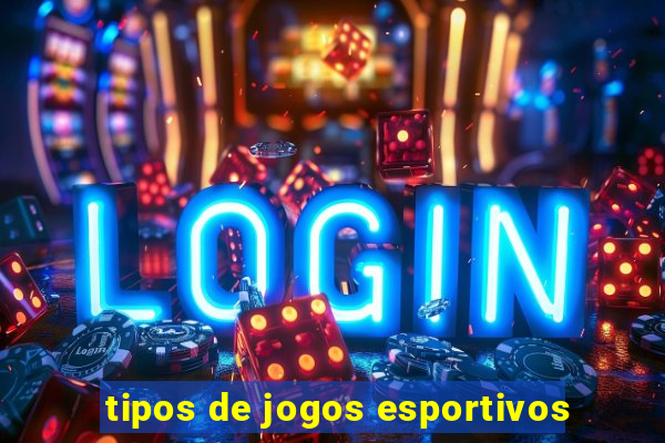 tipos de jogos esportivos