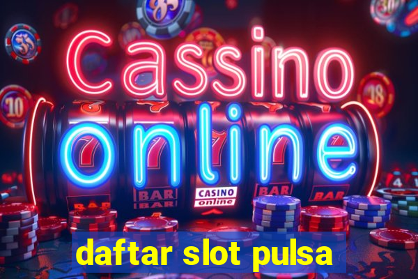 daftar slot pulsa