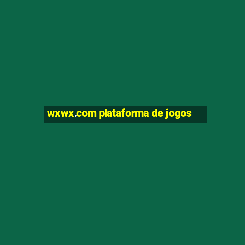 wxwx.com plataforma de jogos