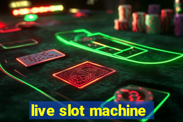 live slot machine