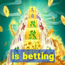 is betting