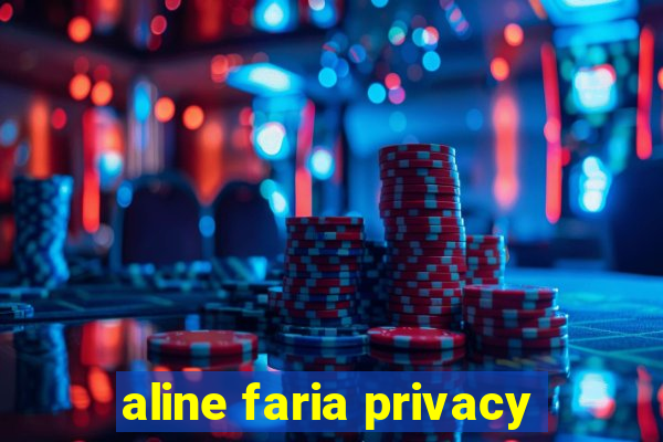 aline faria privacy