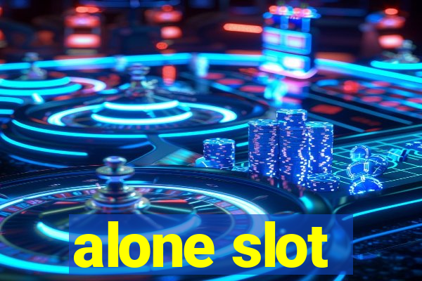 alone slot