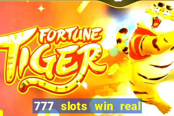 777 slots win real money online