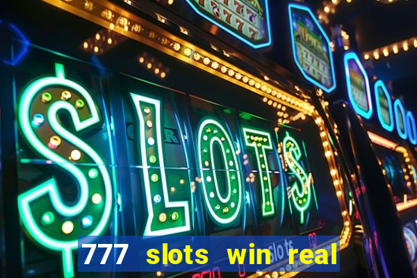 777 slots win real money online