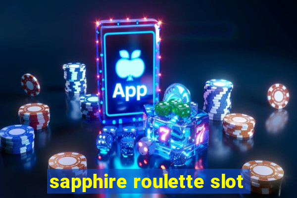 sapphire roulette slot