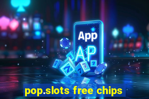 pop.slots free chips