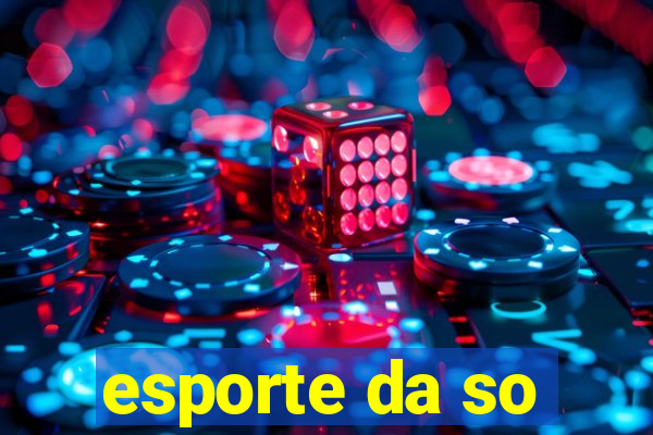 esporte da so