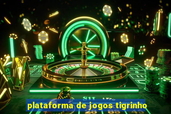 plataforma de jogos tigrinho