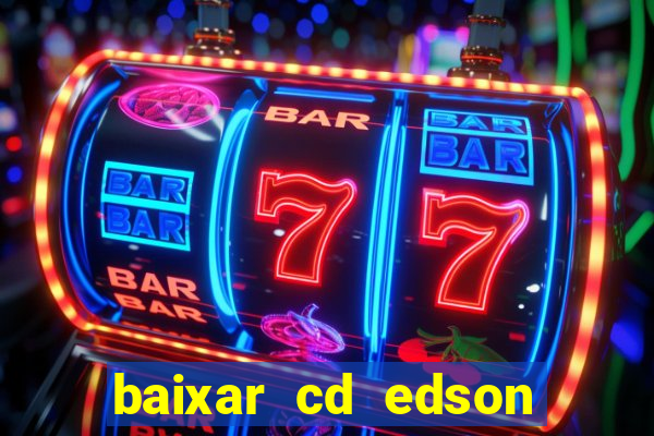 baixar cd edson gomes as 50 melhores