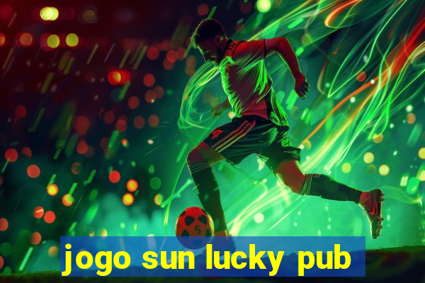 jogo sun lucky pub