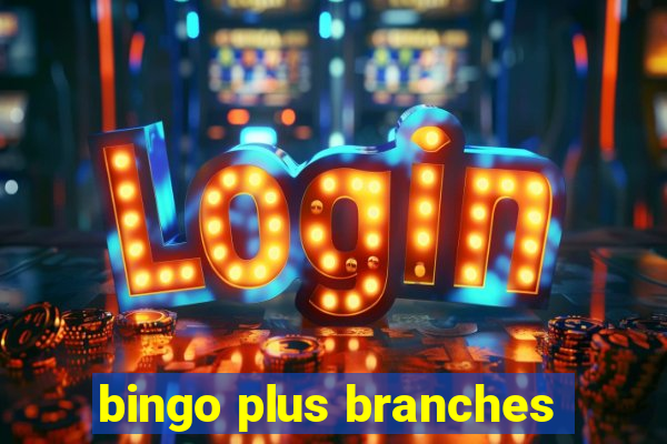 bingo plus branches