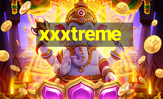 xxxtreme