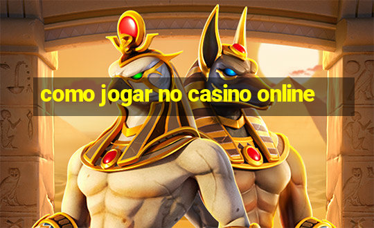 como jogar no casino online