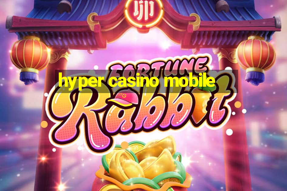 hyper casino mobile