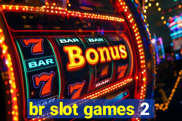 br slot games 2