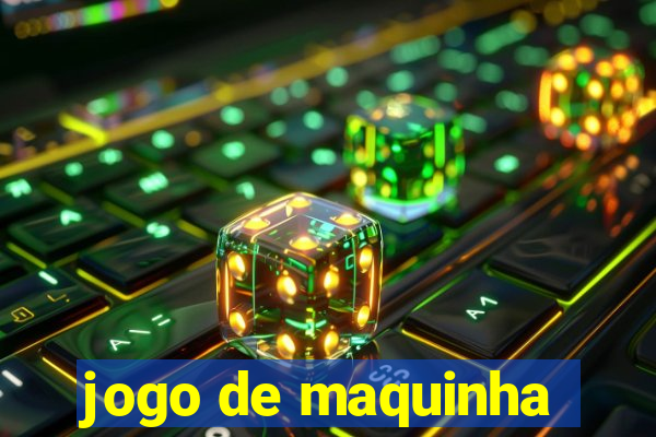 jogo de maquinha