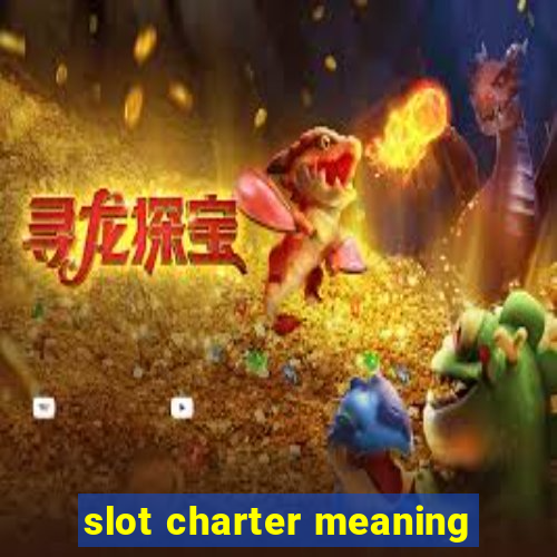 slot charter meaning