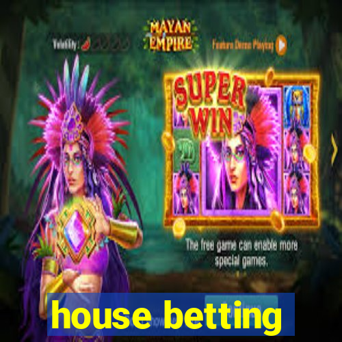 house betting