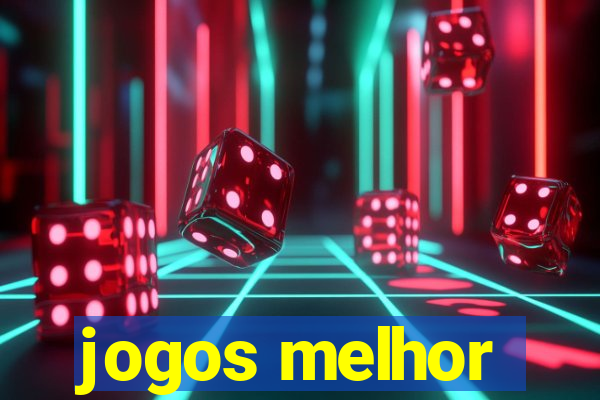 jogos melhor