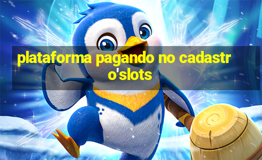 plataforma pagando no cadastro'slots