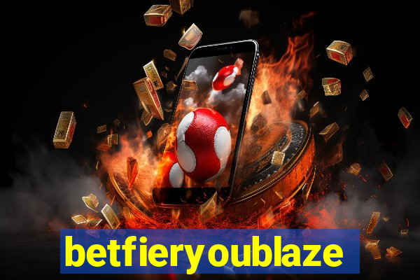 betfieryoublaze