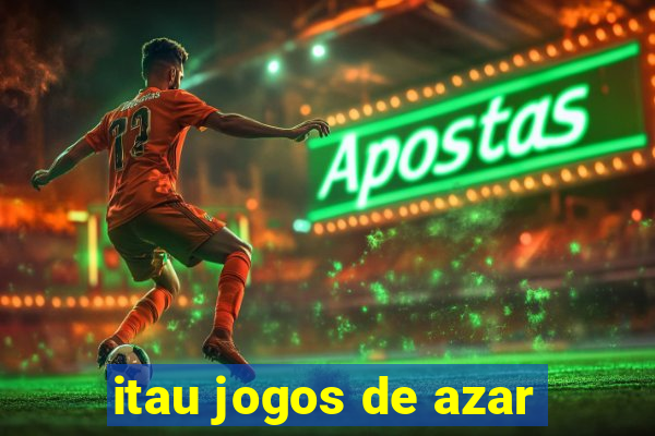 itau jogos de azar