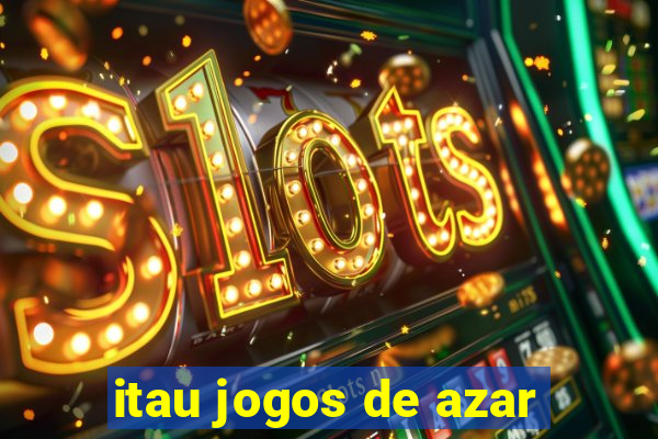 itau jogos de azar