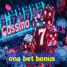 ona bet bonus