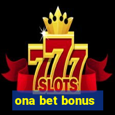 ona bet bonus