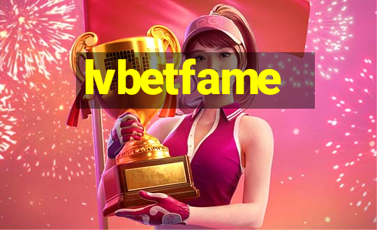 lvbetfame