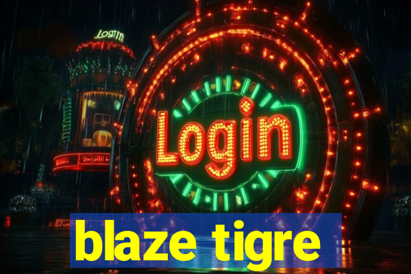 blaze tigre