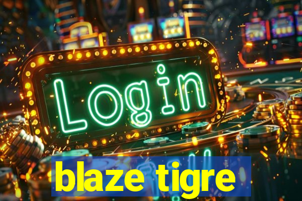 blaze tigre