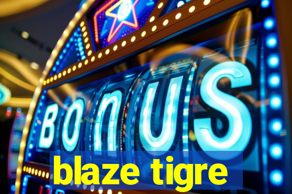 blaze tigre