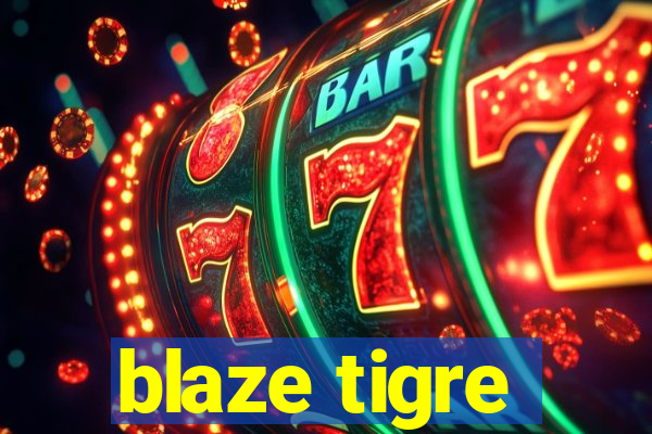 blaze tigre