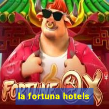 la fortuna hotels