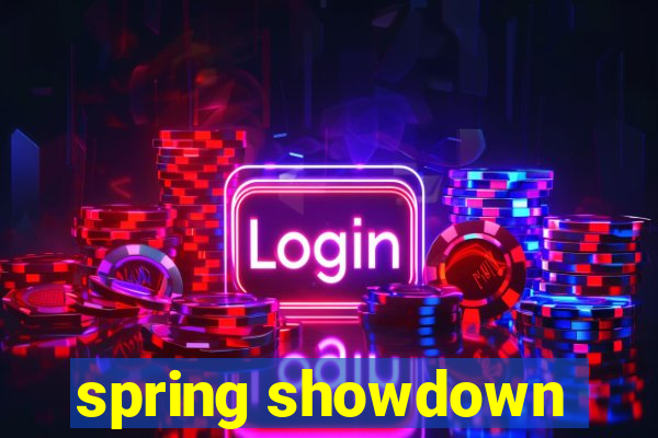 spring showdown