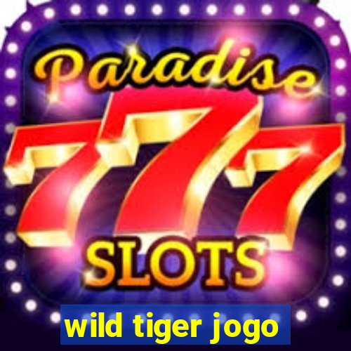 wild tiger jogo