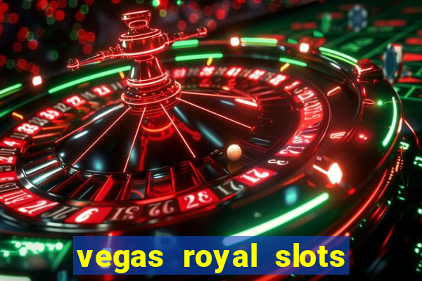 vegas royal slots paga mesmo