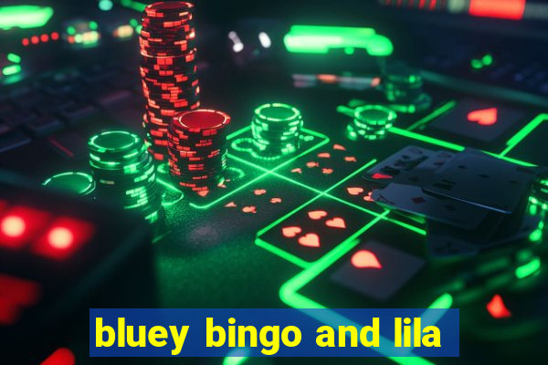 bluey bingo and lila