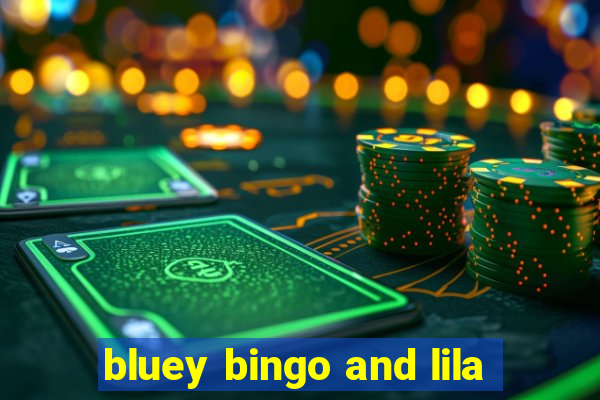 bluey bingo and lila