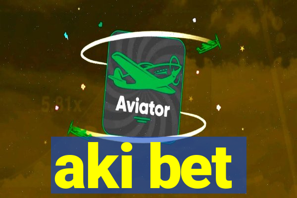 aki bet