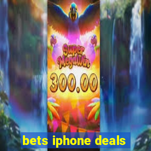 bets iphone deals