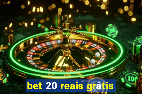 bet 20 reais grátis