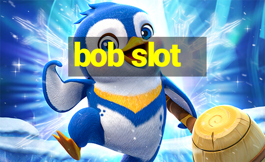 bob slot