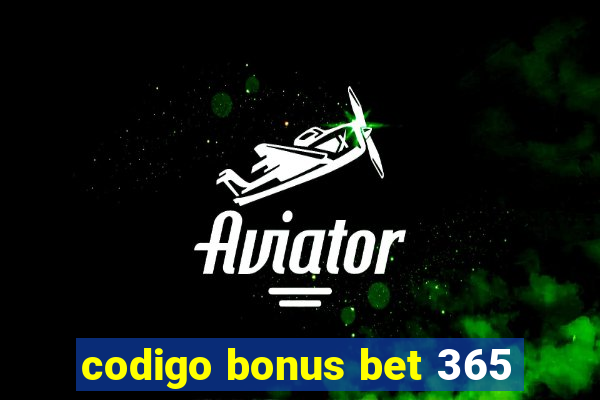 codigo bonus bet 365