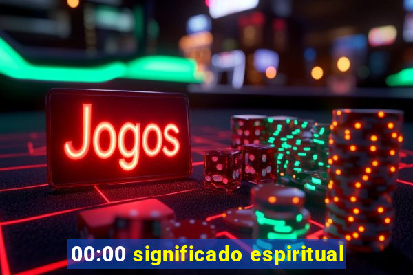 00:00 significado espiritual