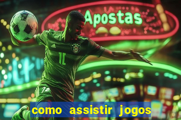 como assistir jogos sem delay